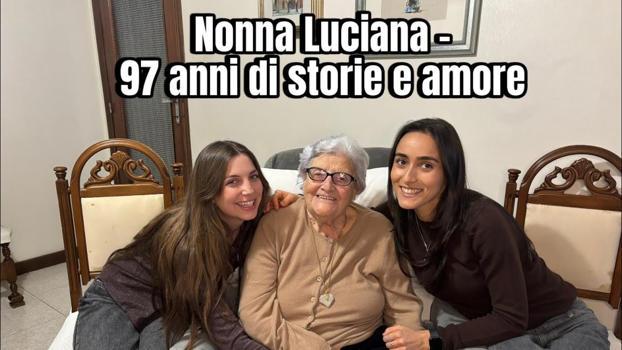 Nonna Luciana - 97 ANNI DI STORIE E AMORE 