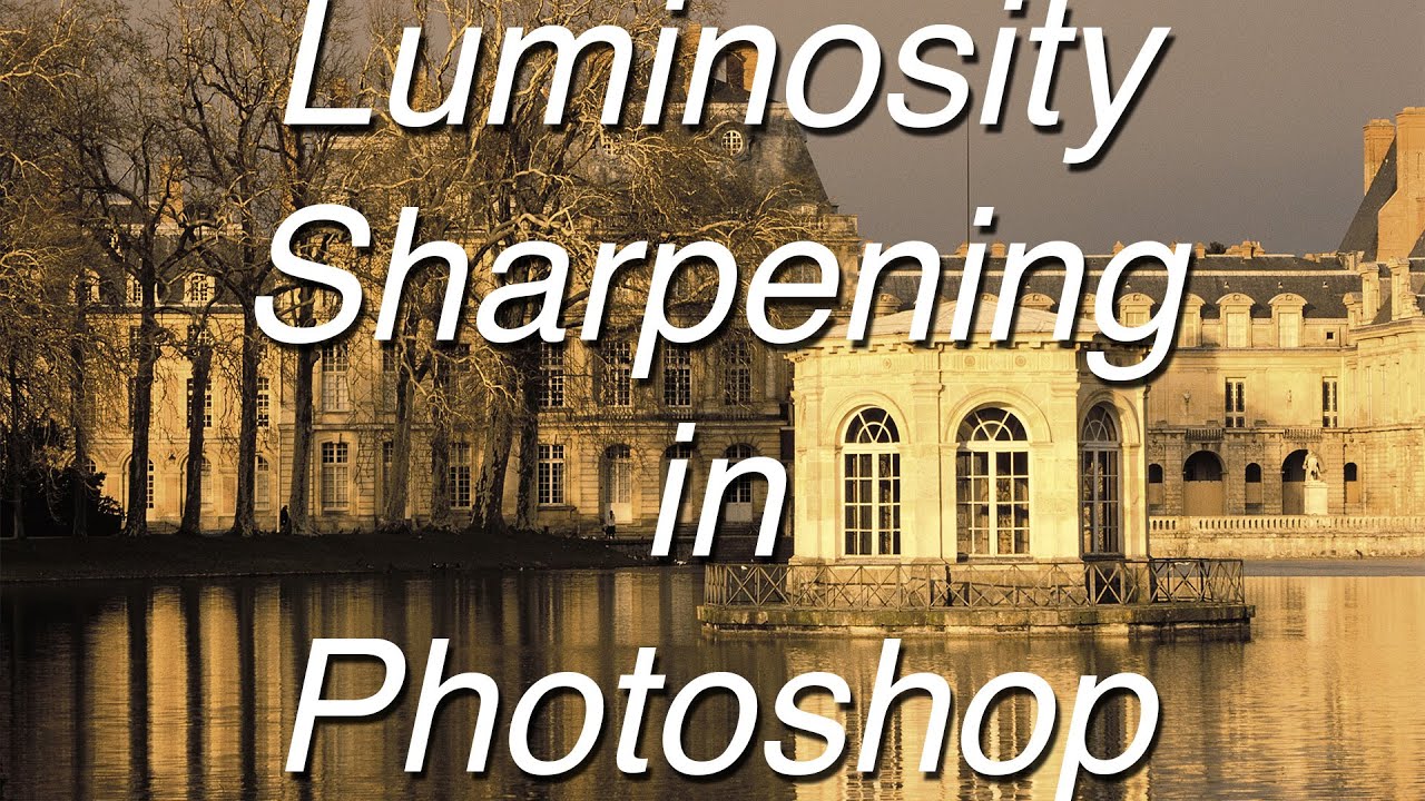 Luminosity Sharpening in Photoshop