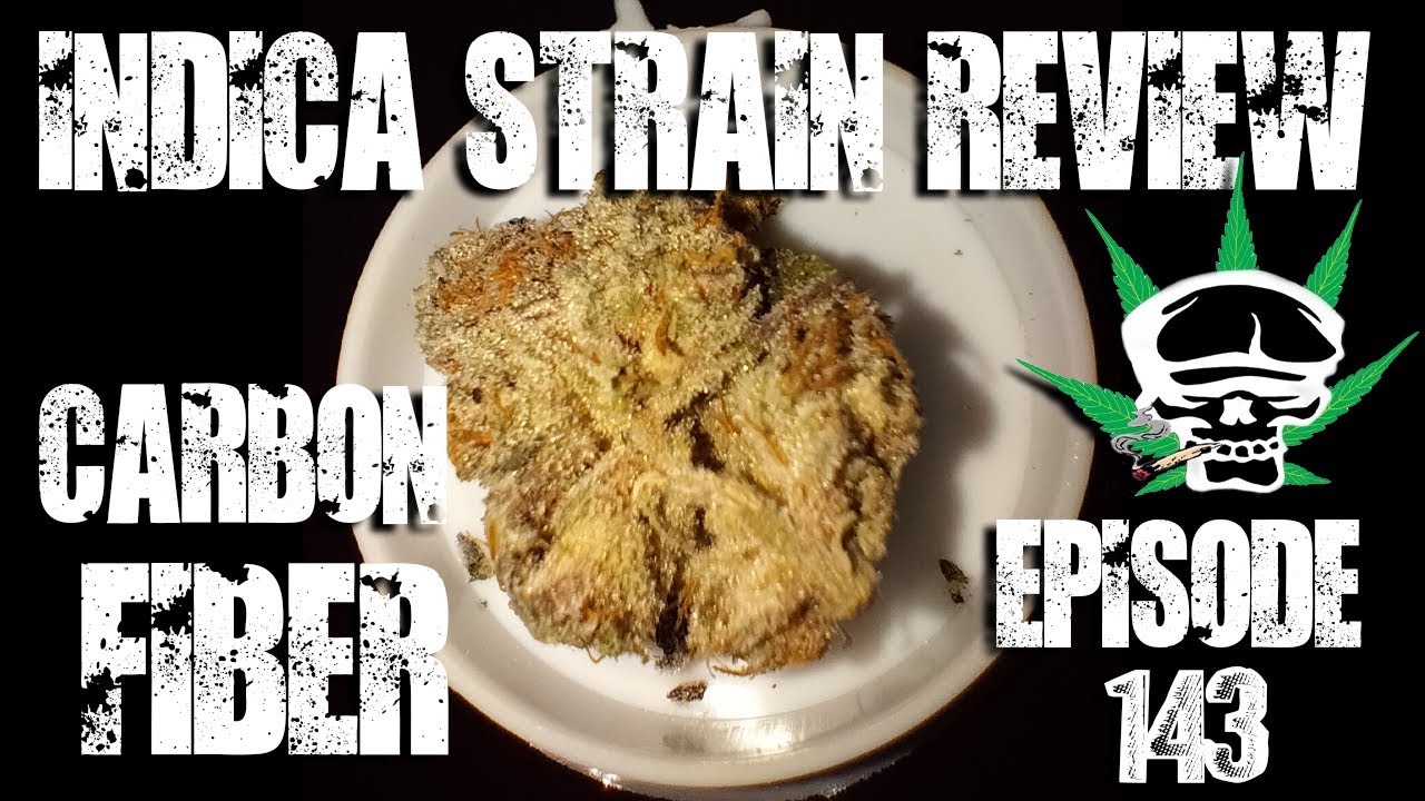 Indica Strain Review- Carbon Fiber