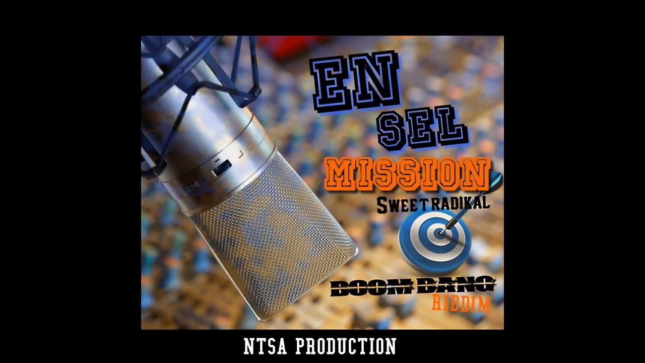 EN SEL MISSION - SWEET RADIKAL [ NTSA PRODUCTION] OCT 2K17