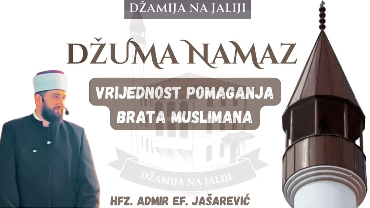 Vrijednost pomaganja brata muslimana-Hfz Admir ef. Jašarević-Džamija na Jaliji