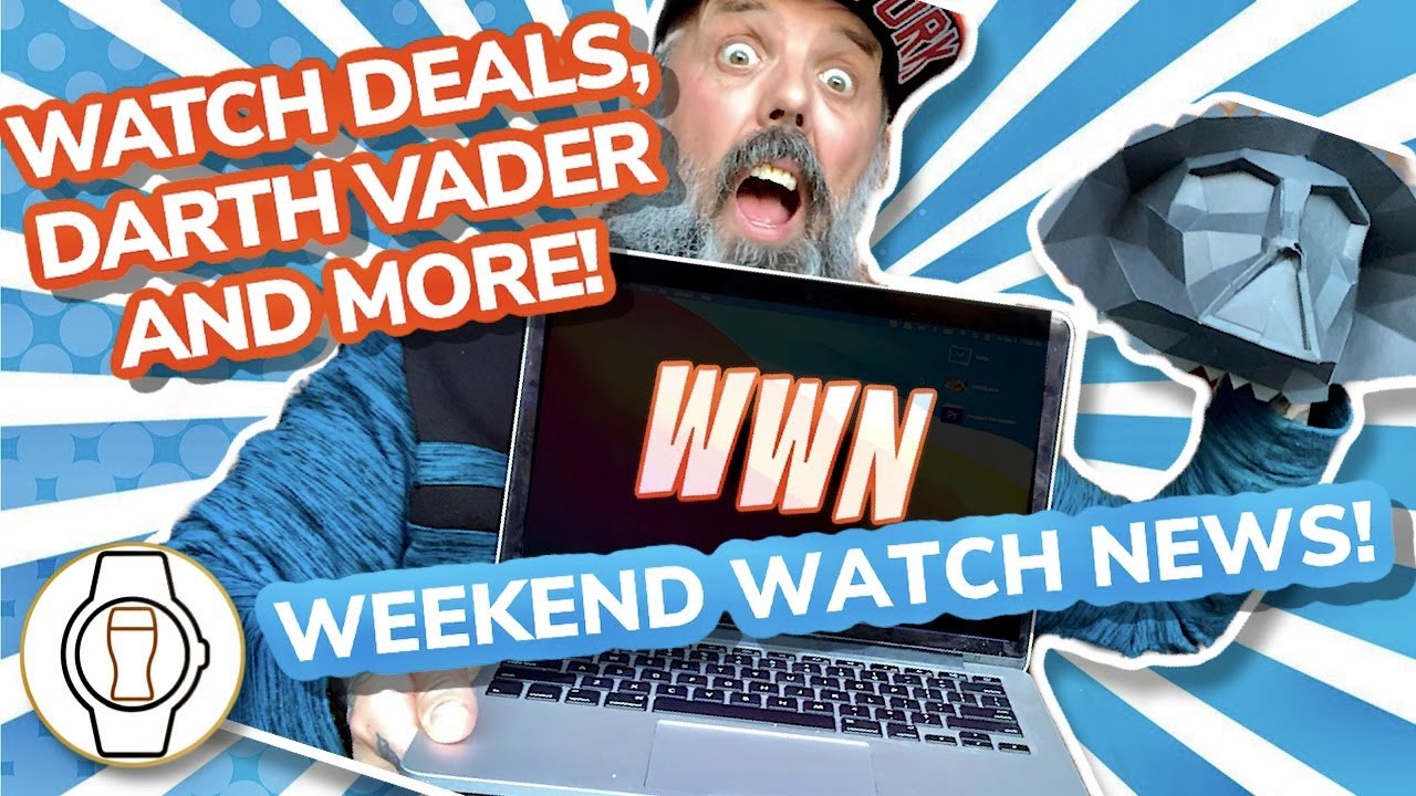 WATCH REVIEWS, DARTH VADER AND MORE! (Episode 120)