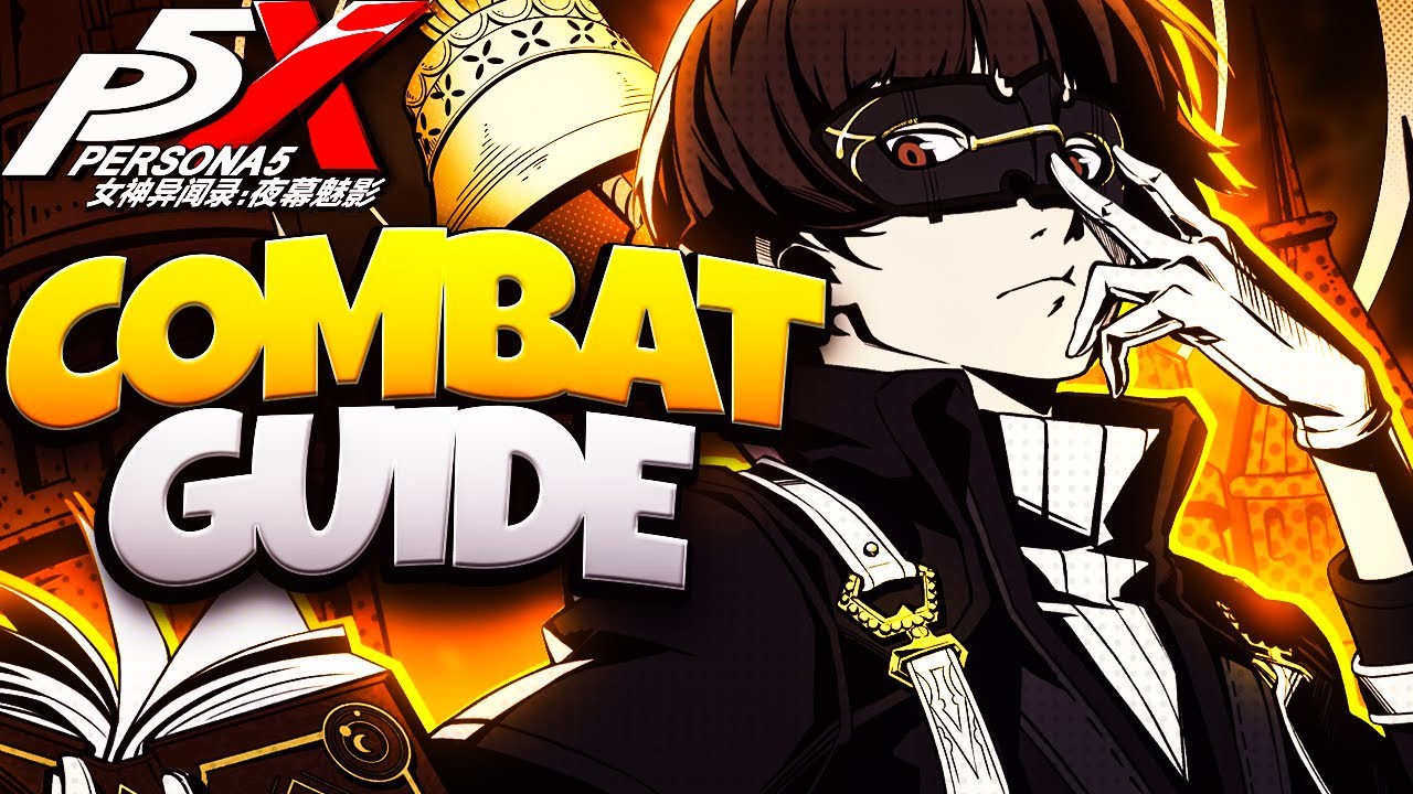 *UPDATED* 2025 P5X COMBAT GUIDE! | PERSONA 5: THE PHANTOM X
