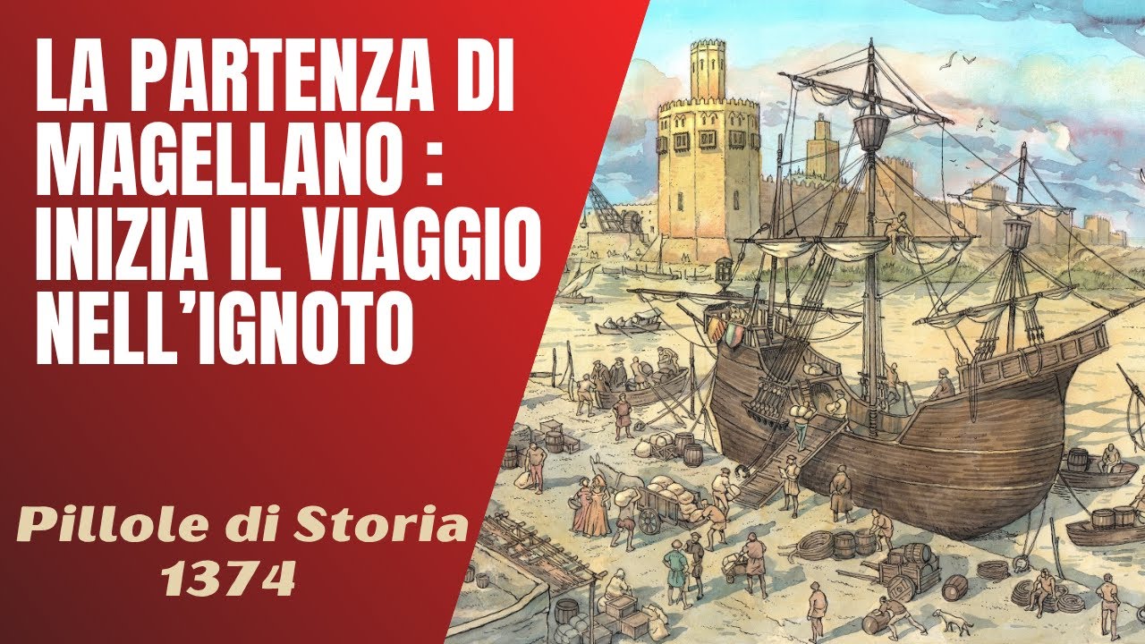 1374- La partenza di Magellano : inizia il viaggio verso l'ignoto [Pillole di Storia]