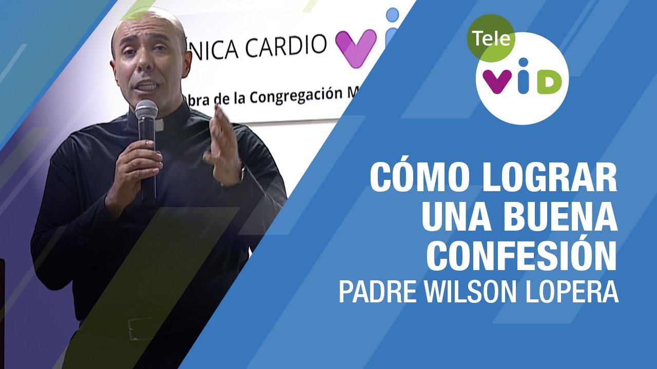 C&oacute;mo lograr una buena confesi&oacute;n 🎙️ Padre Wilson Lopera #TeleVID