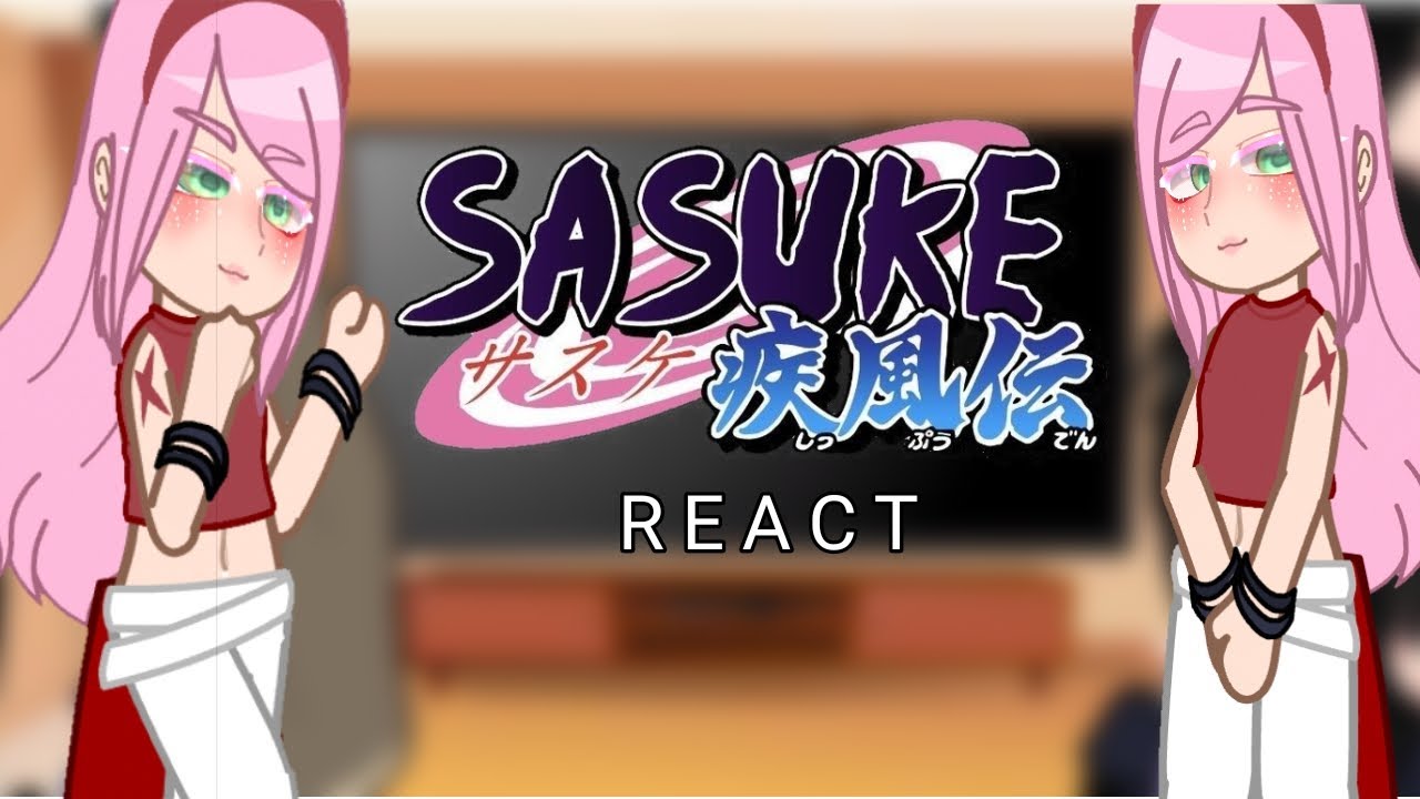 Sasuke's From Different Timelines Reacts to Sakura • Sasuke React • Part 1/2