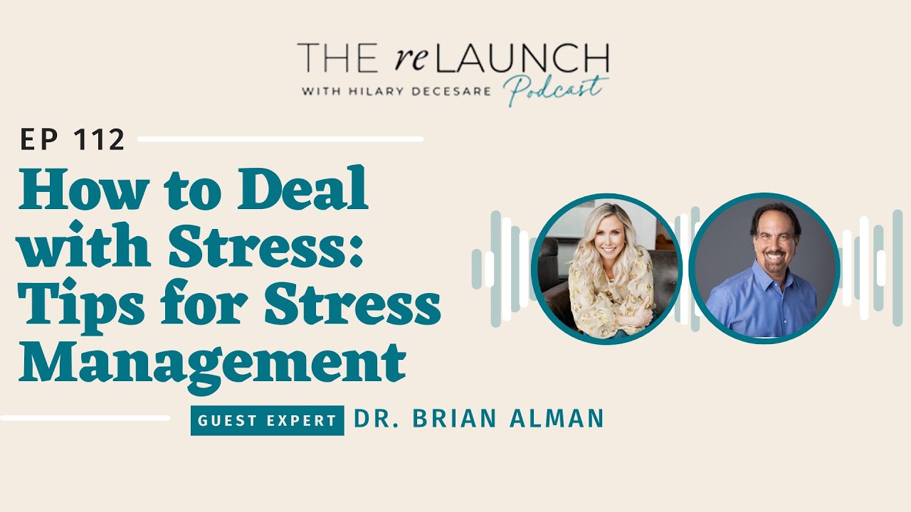 EP 112 How To Deal With Stress: Tips For Stress Management|The ReLaunch with Hilary DeCesare Podcast