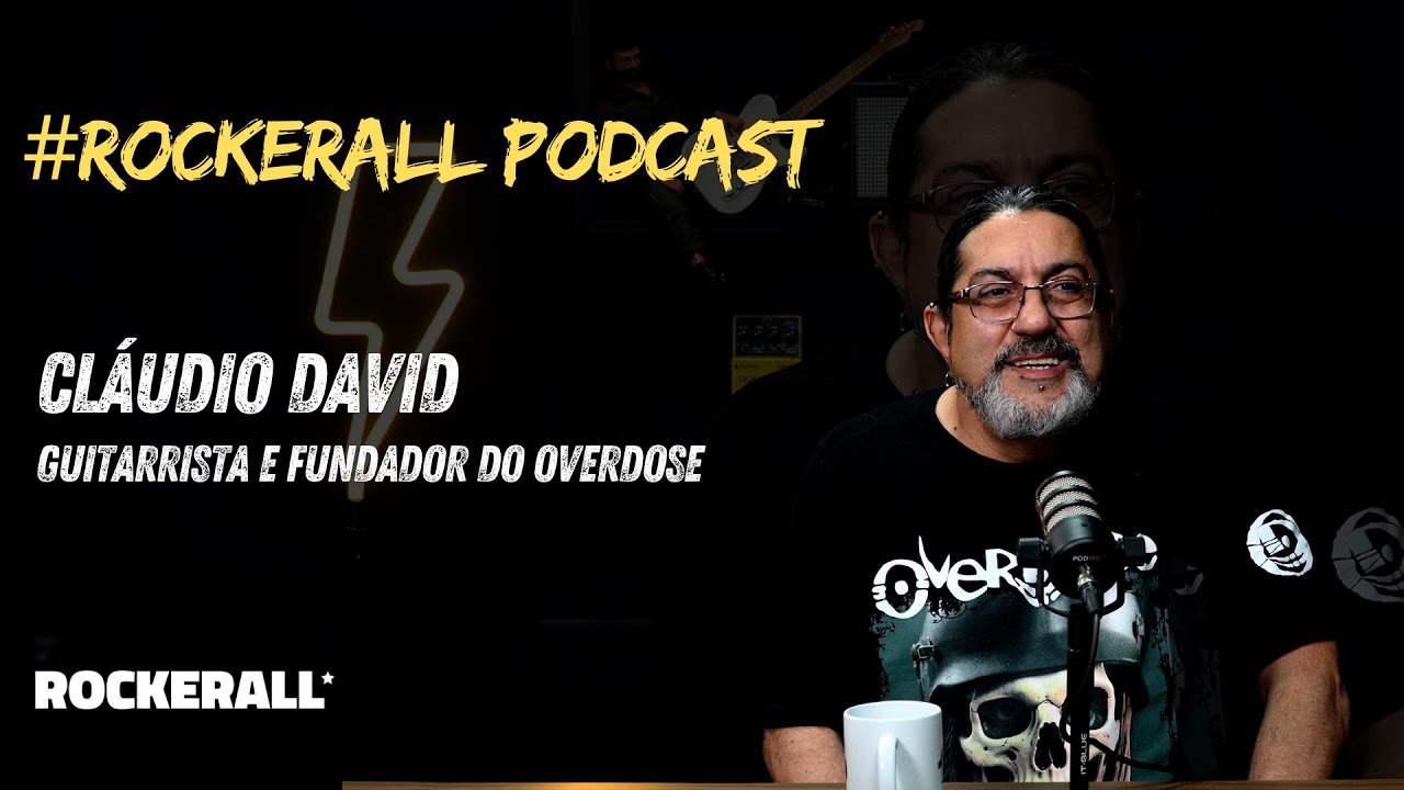 Rockerall Podcast: Cláudio David guitarrista e fundador do Overdose