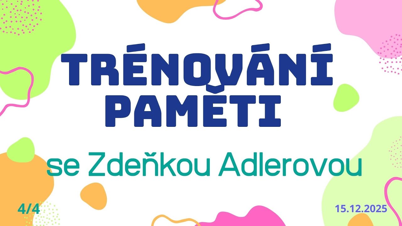 Trénování paměti se Zdeňkou Adlerovou 4/4