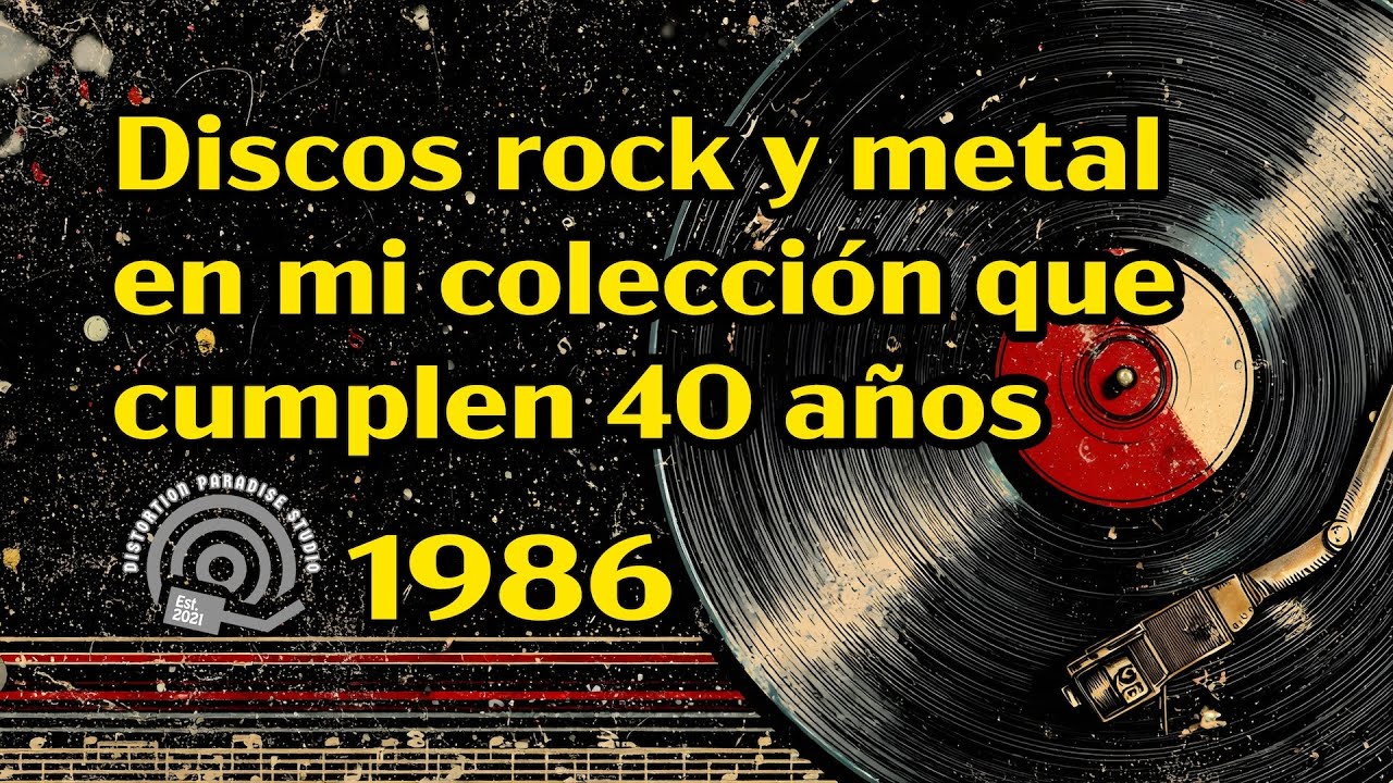 Discos rock y metal en mi colección que cumplen 40 años - 1986 - Distortion Paradise Studio 2026-1