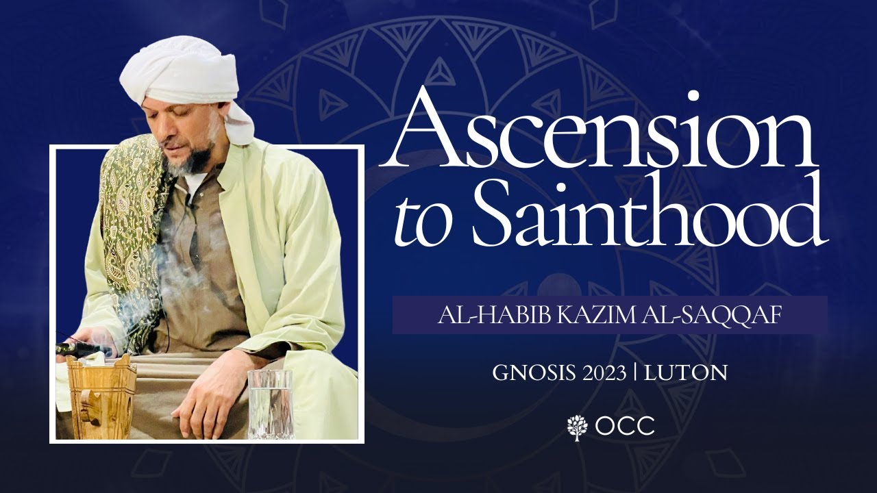 Ascension to Sainthood - al-Habib Kazim al-Saqqaf