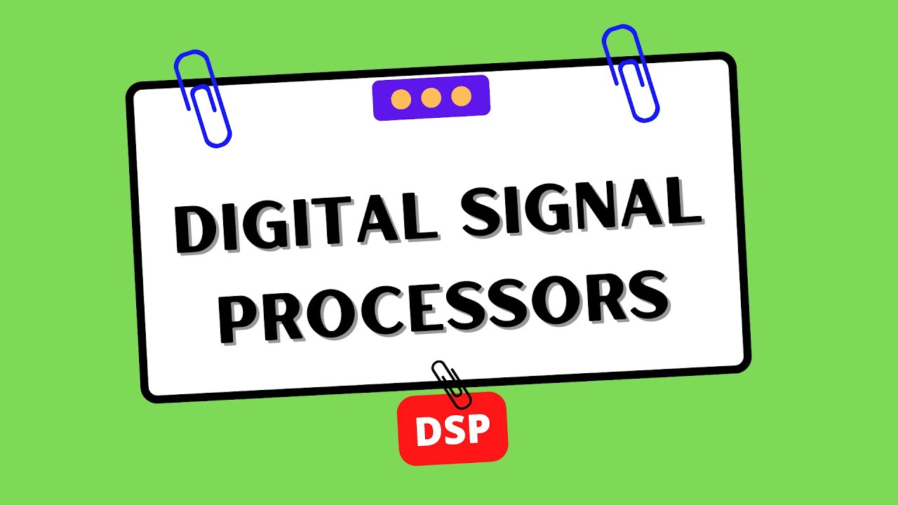 Digital Signal Processors (DSP) | Electrical Engineering