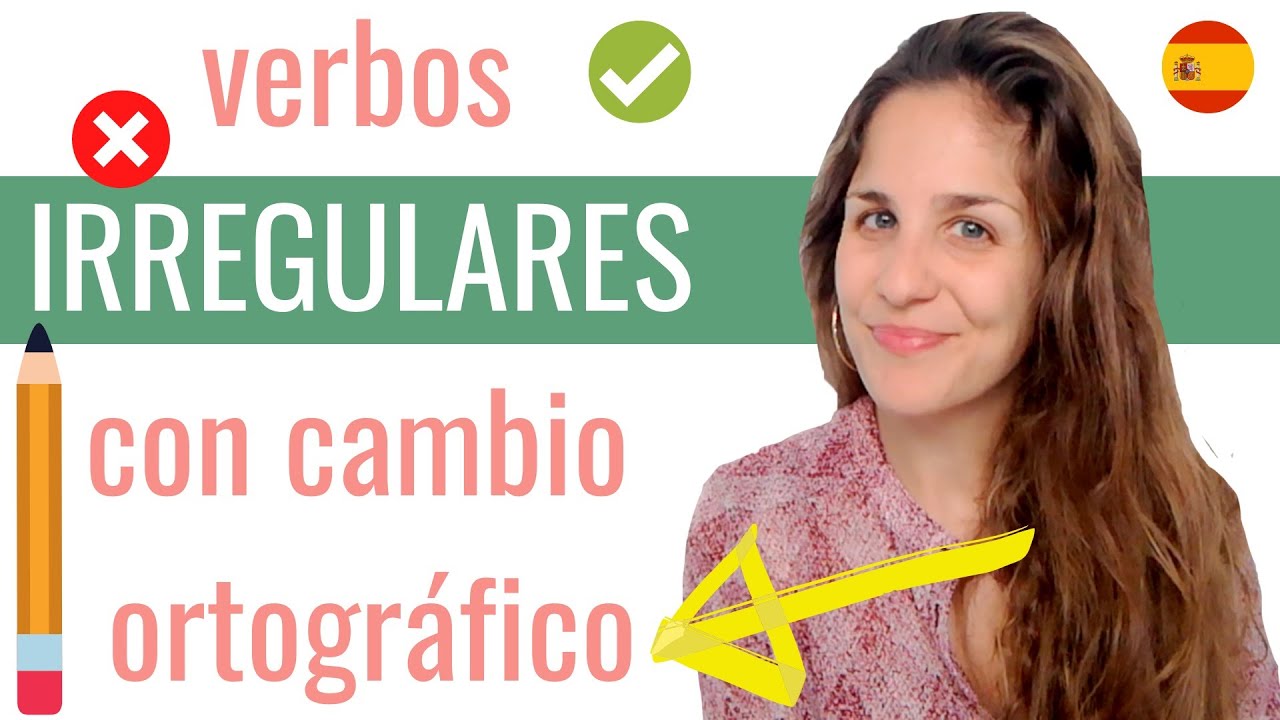 PRESENTE de INDICATIVO español: Verbos Irregulares (cambio ORTOGRÁFICO) 🇪🇸