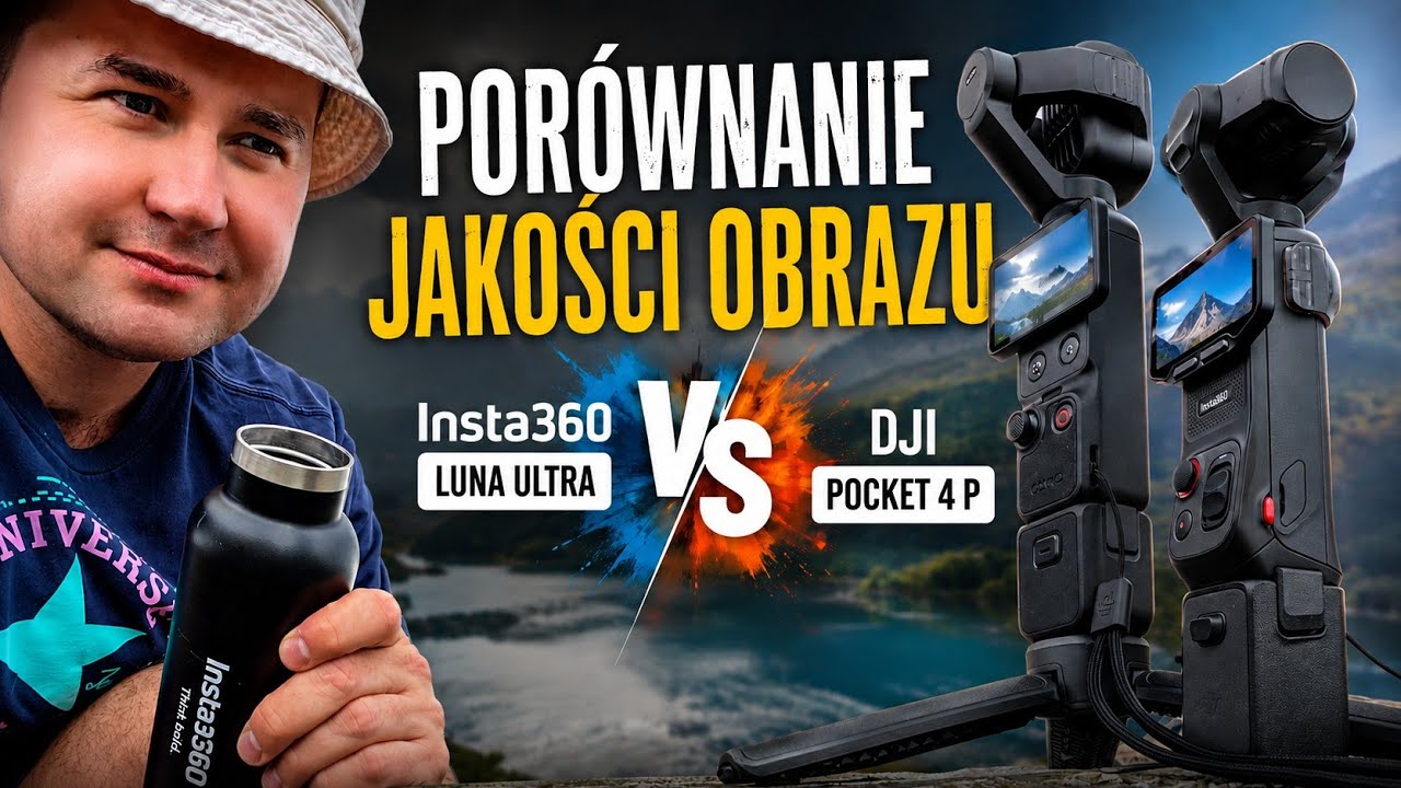 Wstępne por&oacute;wnanie jakości obrazu oraz om&oacute;wienie r&oacute;żnic w DJI Pocket 4P oraz Insta360 Luna Ultra