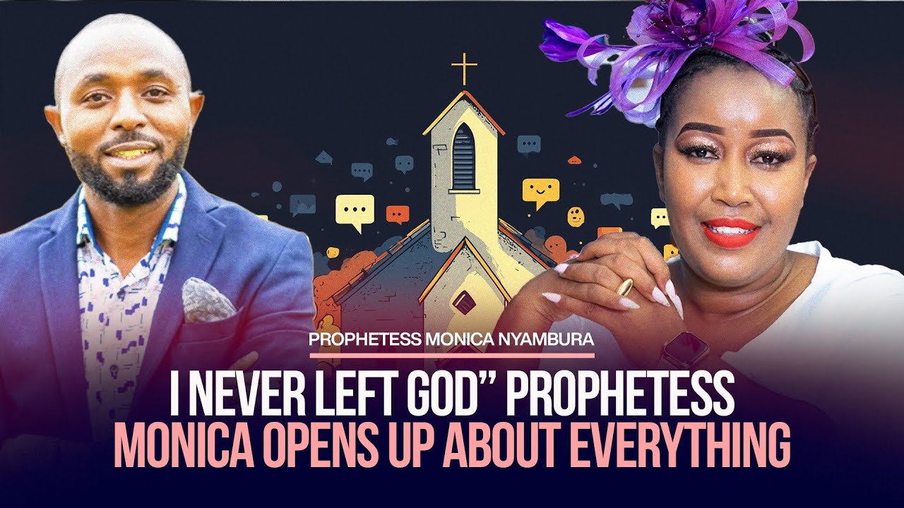 “I NEVER LEFT GOD” PROPHETESS MONICA NYAMBURA OPENS UP ABOUT EVERYTHING