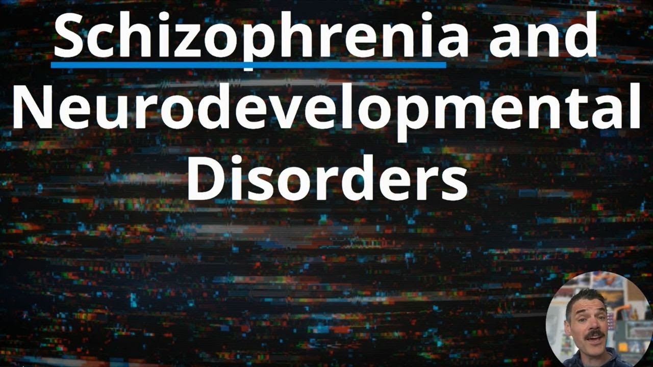 Schizophrenia, Neurodevelopmental, and Neurocognitive Disorders - AP Psychology