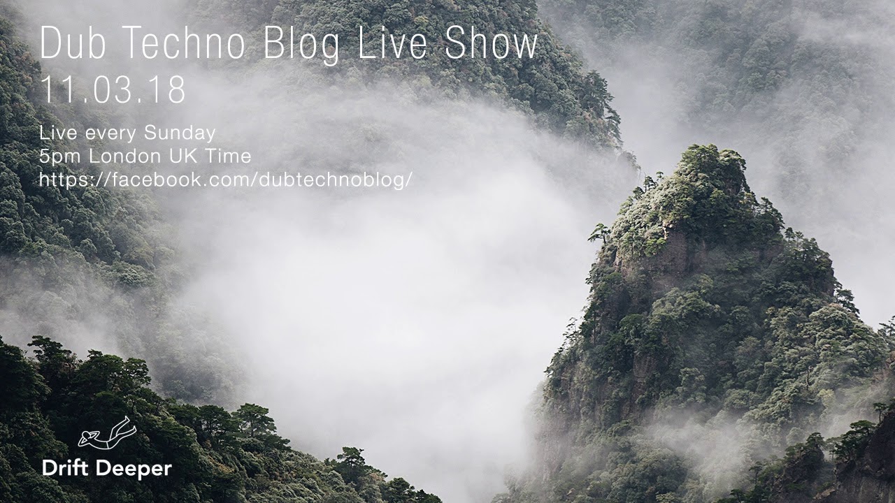 Dub Techno Blog Live Show 123 - 11.03.18 // DUB TECHNO, DEEP TECH, AMBIENT