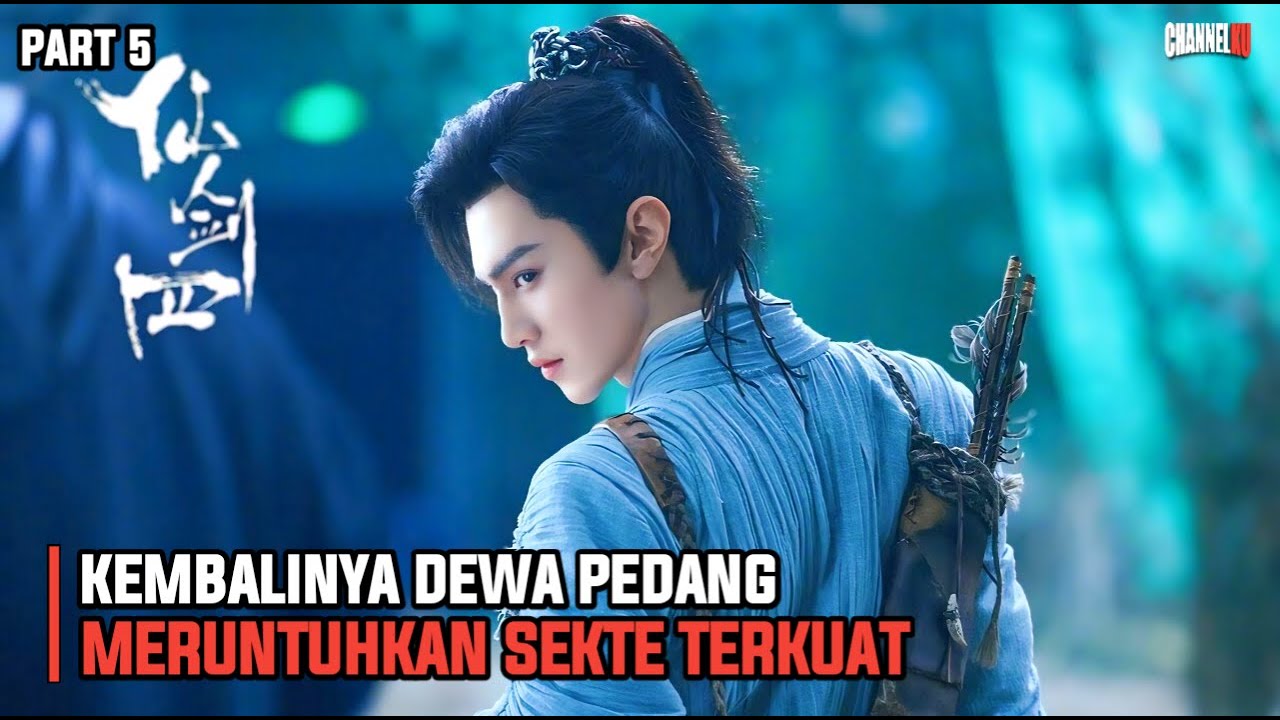 KEMBALINYA DEWA PEDANG TERKUAT | PART 5 - ALUR CERITA FILM