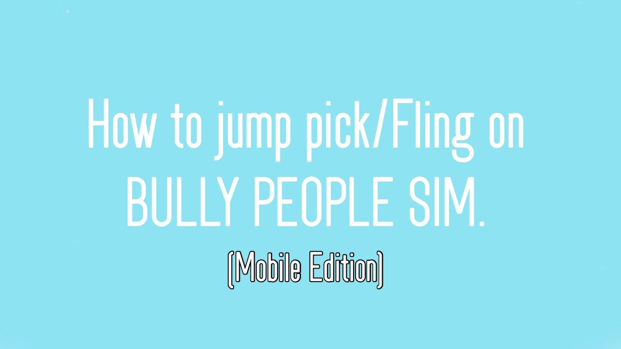 Tutorial: How to fling and jump pick on Bully People Sim. (Mobile Edition:Roblox)