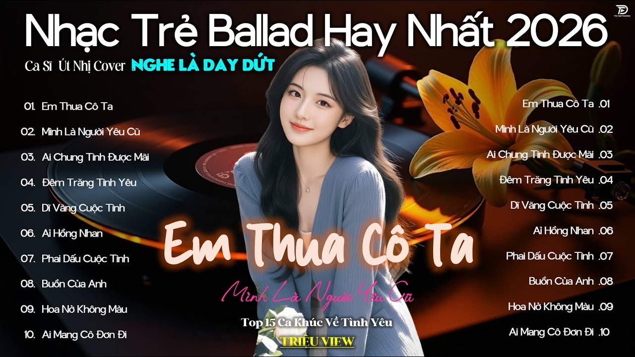 Em Thua Cô Ta 🎧 Top 15 Ca Khúc Về Nỗi Nhớ Người Cũ Hot Trend ♫ Nhạc Trẻ Ballad Hot Nhất 2026