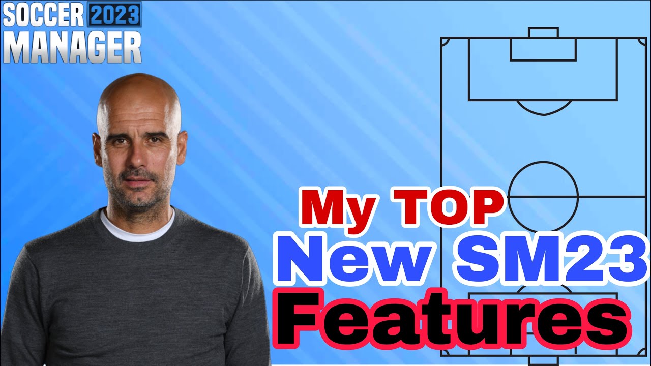 Soccer Manager 2023 | My TOP New Features |SM23