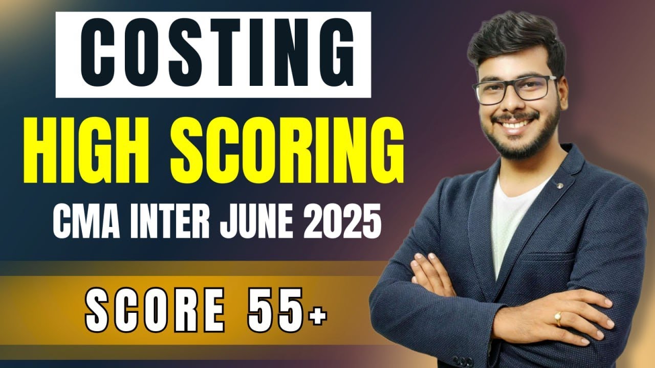 Costing High Scoring Topics | Costing Preparation Strategy | CMA Inter | June 2025 | Dec 2025