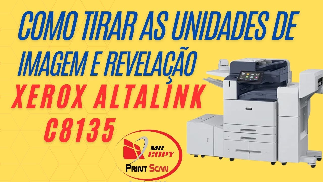 COMO TIRAR A UNIDADE DE IMAGEM E REVELAÇÃO - XEROX ALTALINK C8135