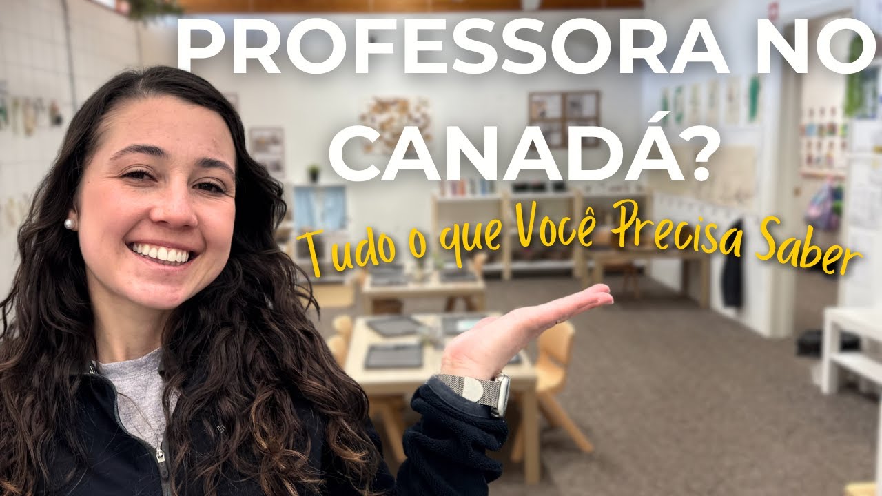 Como ser PROFESSORA no CANADÁ | Caminhos, Requisitos e Dicas