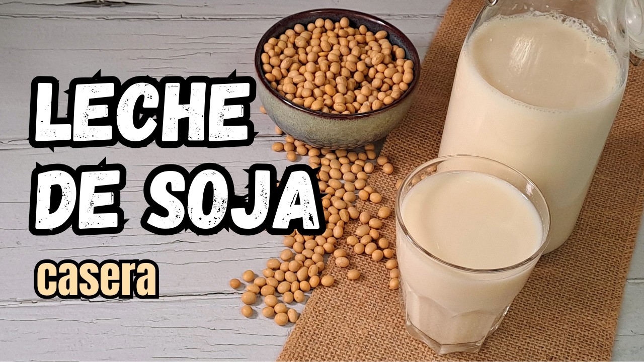LECHE de SOJA casera | La receta m&aacute;s F&Aacute;CIL, r&aacute;pida y natural 🥛✨