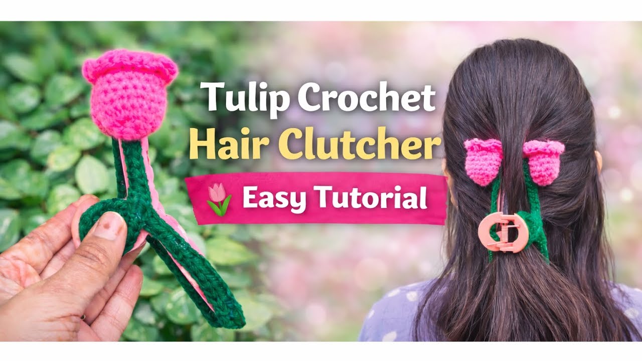 Tulip Crochet Hair Clutcher 🧶🌷 || Easy beginner friendly tutorial || Crochet Hair Accessories 