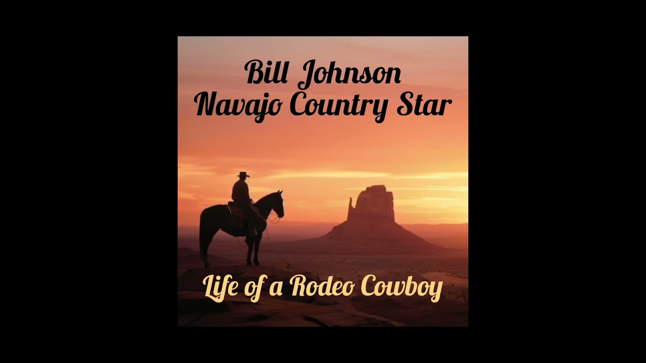 Life of a Rodeo Cowboy - Bill Johnson Navajo Country Star