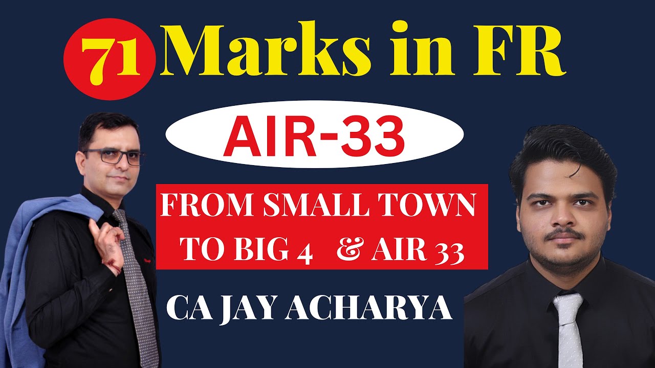 AIR 33! 71 Marks in FR! FROM SMALL TOWN TO BIG 4  & AIR 33! CA JAY ACHARYA!