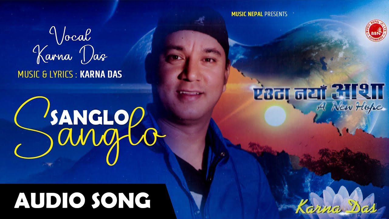 Sanglo Sanglo - Karna Das | Nepali Song