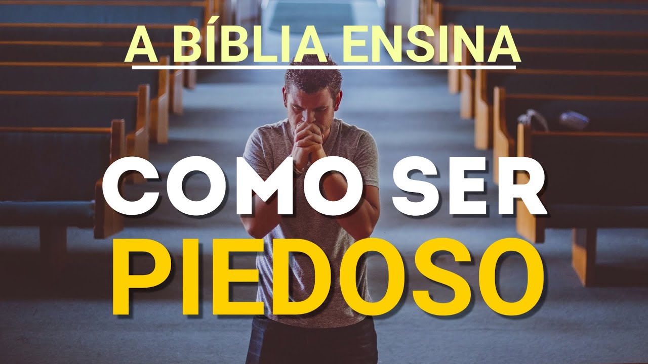 O Que &eacute; Ser Piedoso Segundo a B&iacute;blia
