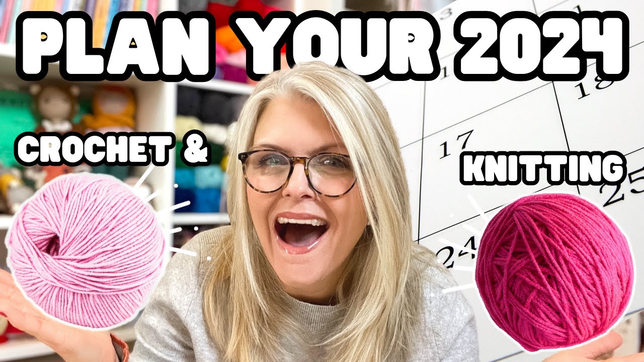 PLAN Your 2024 CROCHET and KNIT Projects + FREE 2024 Planner