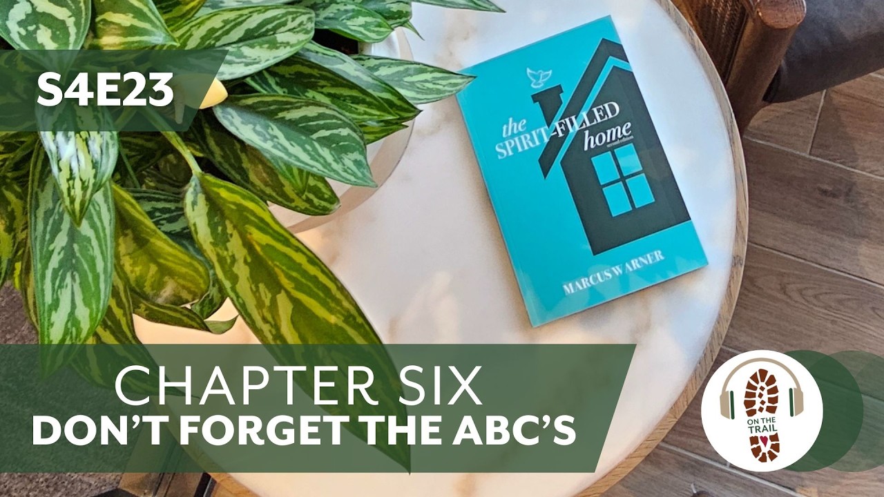 Three Crucial Elements for Family Transformation (Ch 6: Don’t Forget the ABCs) | S4E23