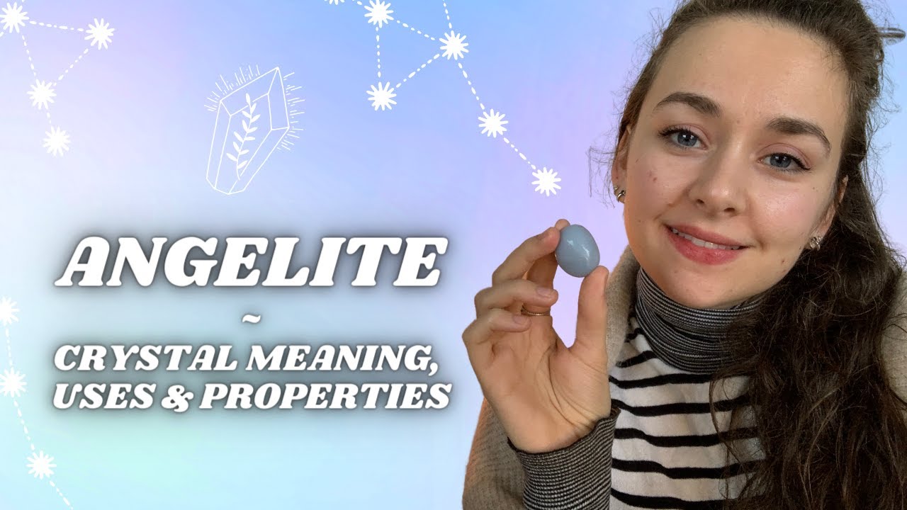 ANGELITE - Crystal Healing Meaning, Uses and Properties