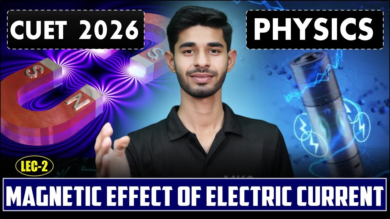 CUET 2026 : Physics | Magnetic Effect of Electric Current | CUET Physics Preparation | CUET 2026