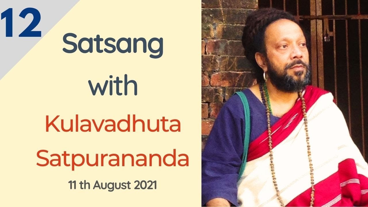 Virtual Satsang with Kulavadhuta Satpurananda || Session 12 | 11th August 2021 ||