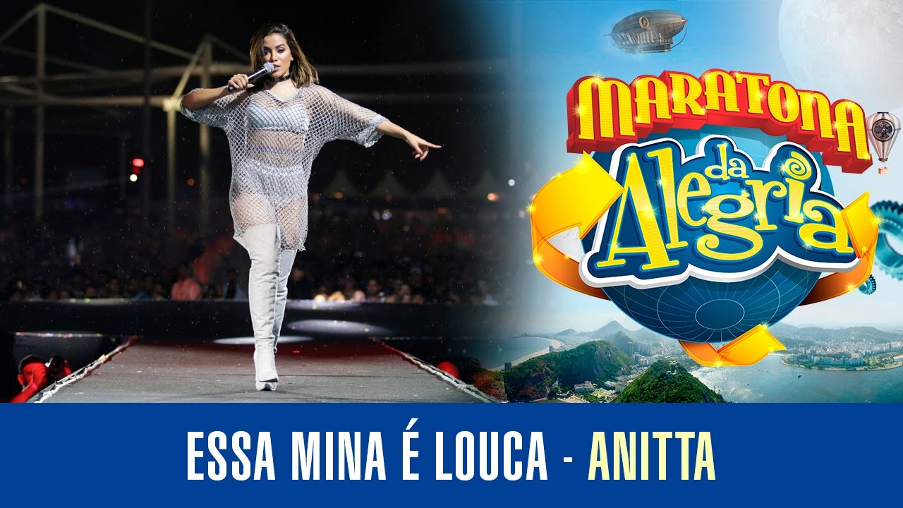 Essa Mina &eacute; Louca - Anitta (Maratona da Alegria - 2016)