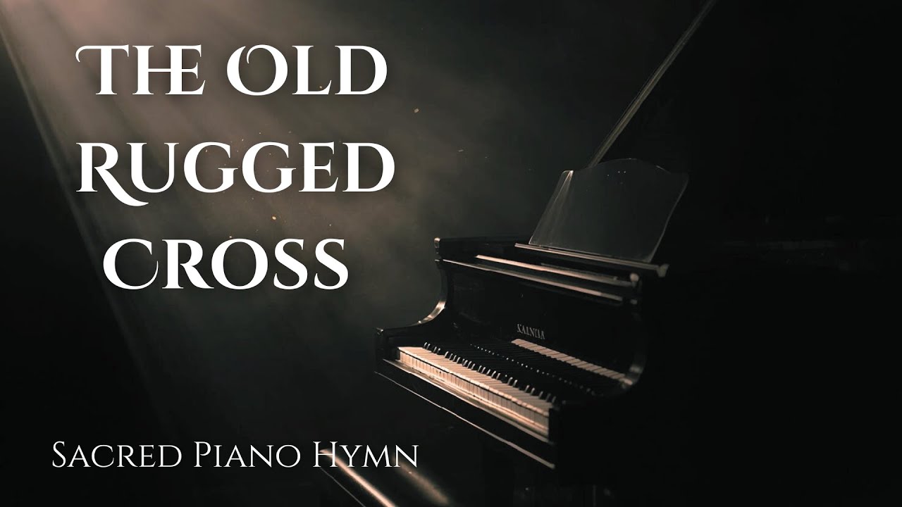 The Old Rugged Cross | Peaceful Piano Hymn for Prayer & Reflection