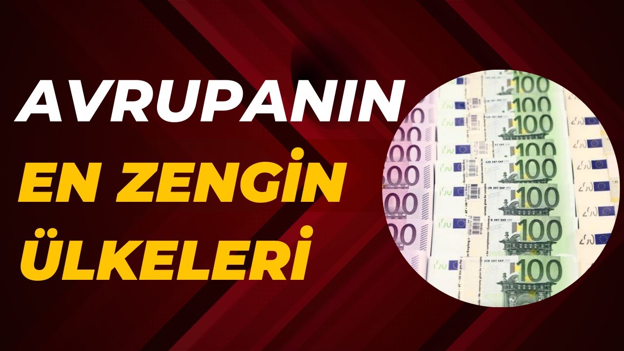 Avrupanın En Zengin &Uuml;lkeleri//The Richest European Countries
