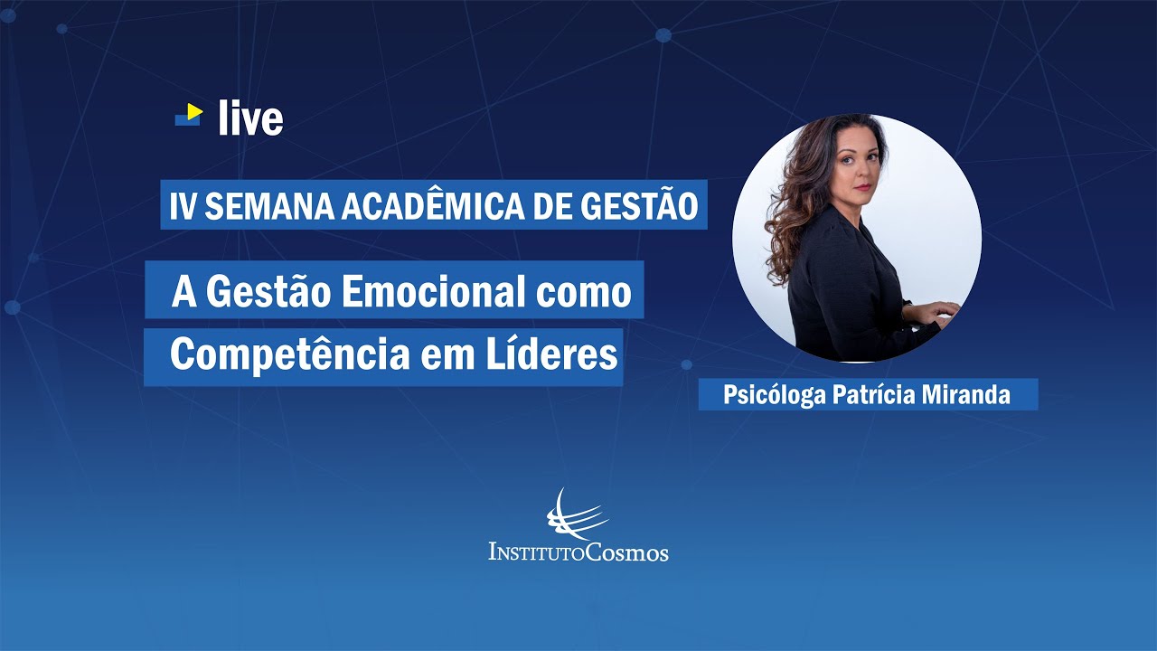 IV Semana Acadêmica de Gestão - GESTÃO EMOCIONAL COMO COMPETÊNCIA EM LÍDERES