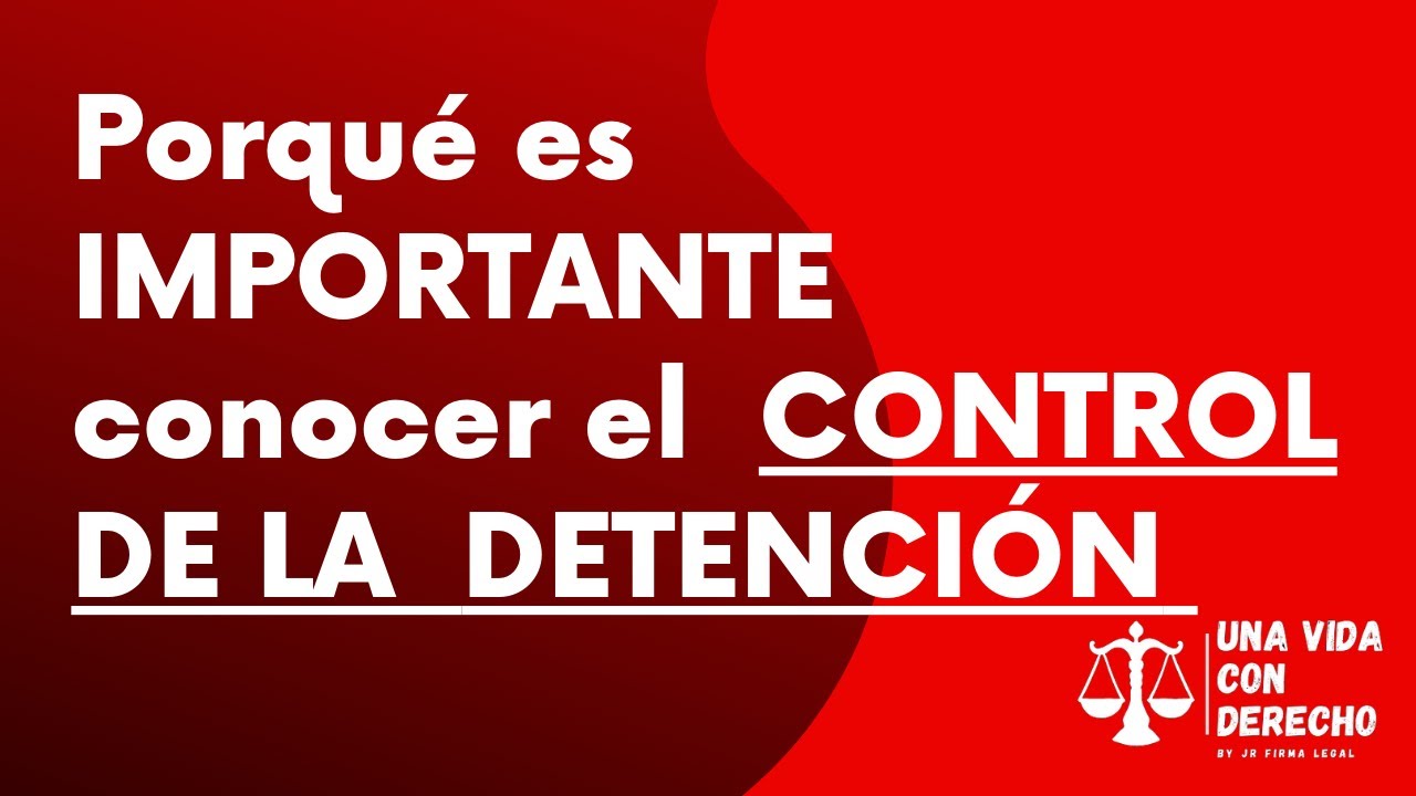 🔴 El  CONTROL LEGAL de la DETENCIÓN en el NUEVO Sistema PENAL 👨‍⚖️