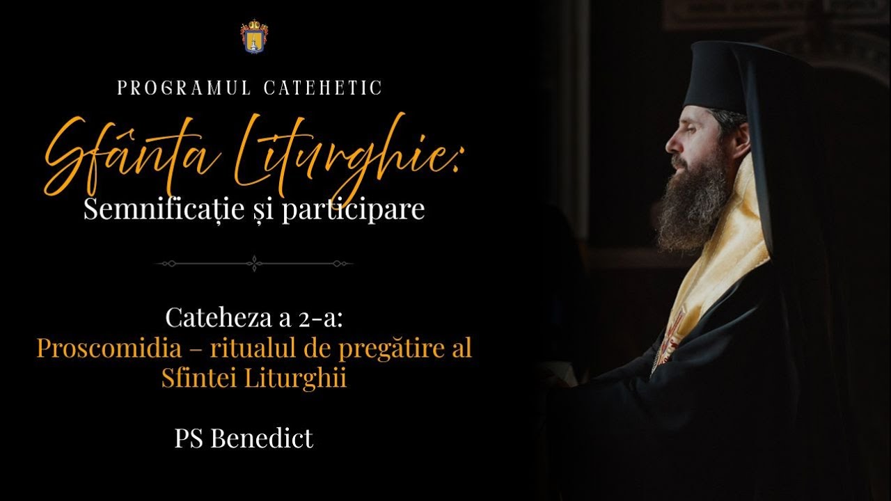 Cateheză PS Benedict: Proscomidia &ndash; ritualul de pregătire al Sfintei Liturghii | 23 noiembrie 2025