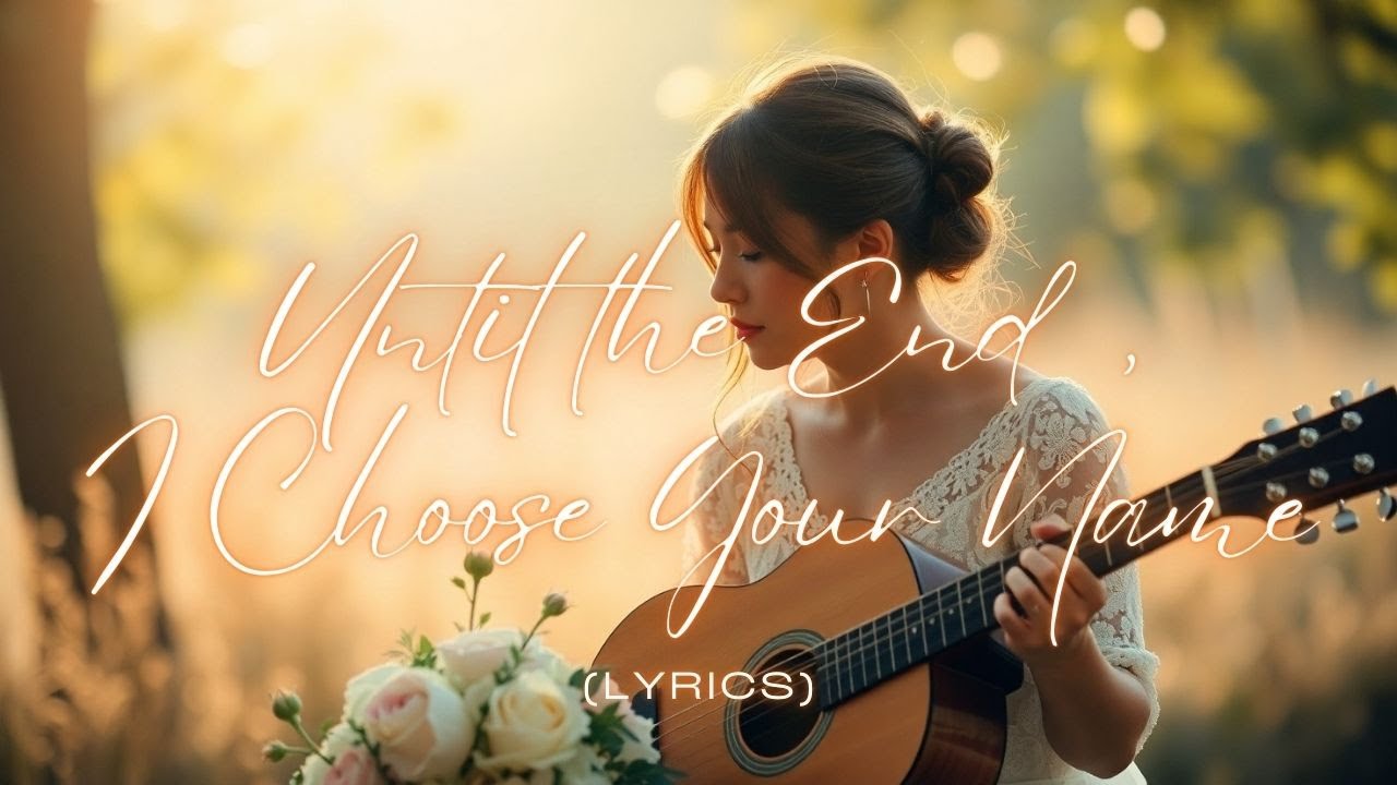 ✨ Until the End, I Choose Your Name – Official Wedding Love Song (Emotional & Heartfelt)