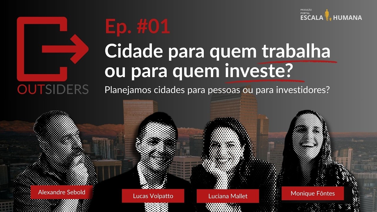 Outsiders | Ep. #01 - Cidade para quem trabalha ou para quem investe?