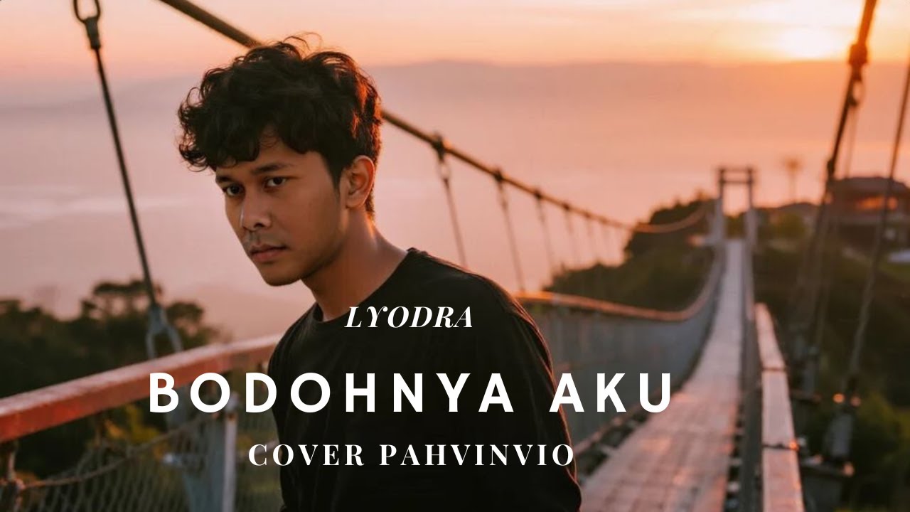 Bodohnya Aku - Lyodra ( Cover by Pahvinvio )