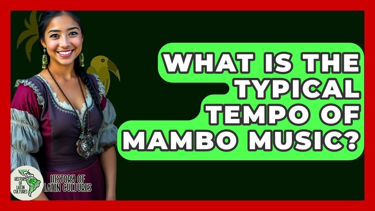 What Is The Typical Tempo Of Mambo Music? - History Of Latin Cultures