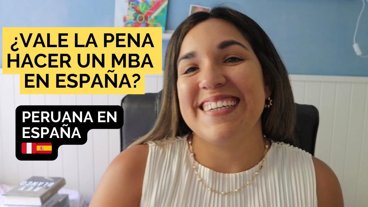 ¿Vale la pena hacer tu MBA en España? Soy peruana, te cuento. 🇵🇪🇪🇸